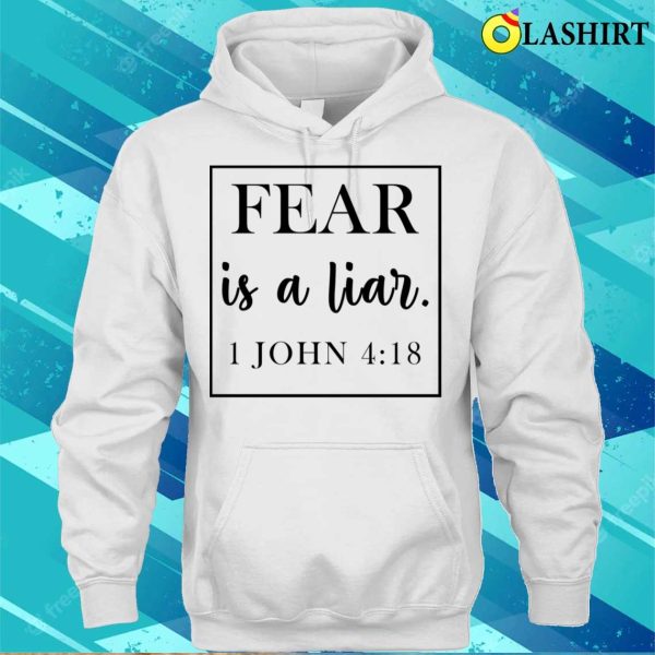 Fear Is A Liar Funny John Shirt, Fear Is A Liar Funny John Shirt