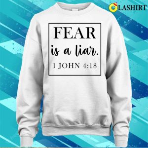 Fear Is A Liar Funny John Shirt Fear Is A Liar Funny John Shirt 4