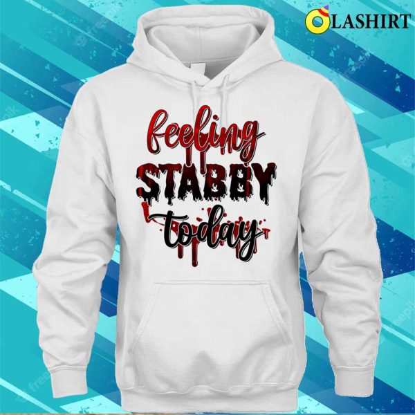 Feeling Stabby Today Funny Women Witch Shirt, Feeling Stabby Today Funny Women Witch Shirt