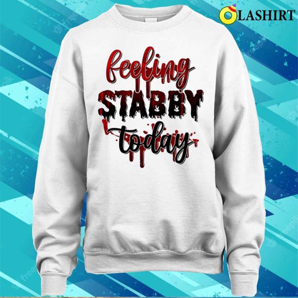 Feeling Stabby Today Funny Women Witch Shirt, Feeling Stabby Today Funny Women Witch Shirt