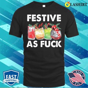 Festive Af T shirt Festive As Fck Funny T shirt 1