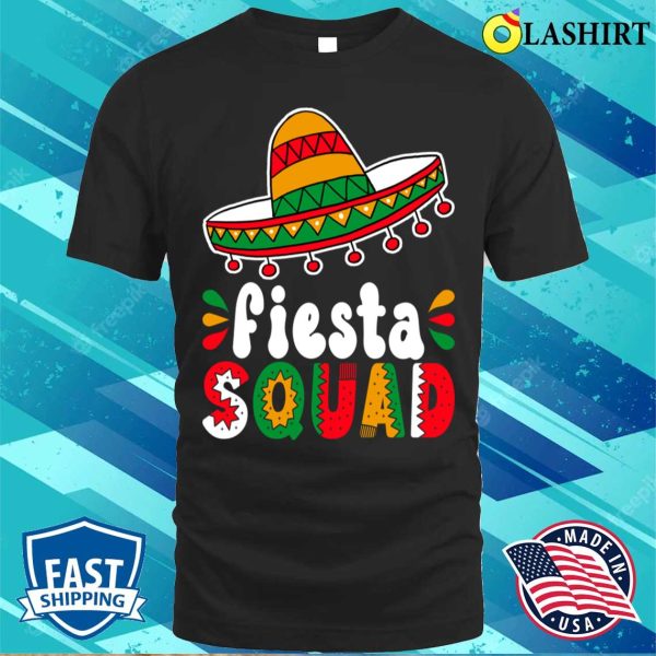 Fiesta Fiesta Squad Cinco De Mayo Fiesta Mexico Funny T-shirt