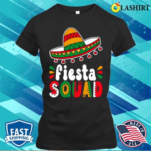 Fiesta Fiesta Squad Cinco De Mayo Fiesta Mexico Funny T-shirt