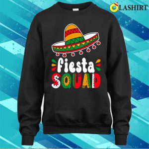Fiesta Fiesta Squad Cinco De Mayo Fiesta Mexico Funny T shirt 4