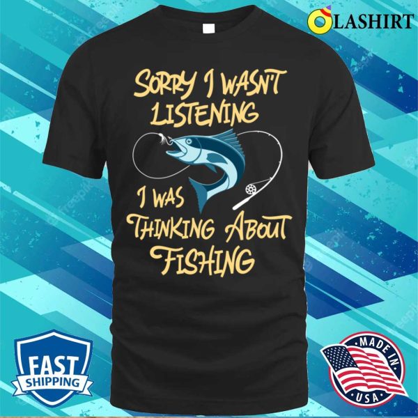 Fishing Shirt, Funny Fishing Quote Fisherman Humor Shirt