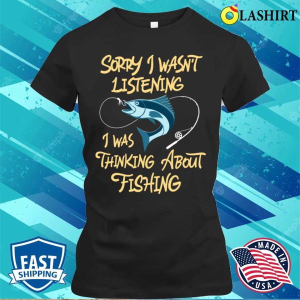 Fishing Shirt, Funny Fishing Quote Fisherman Humor Shirt