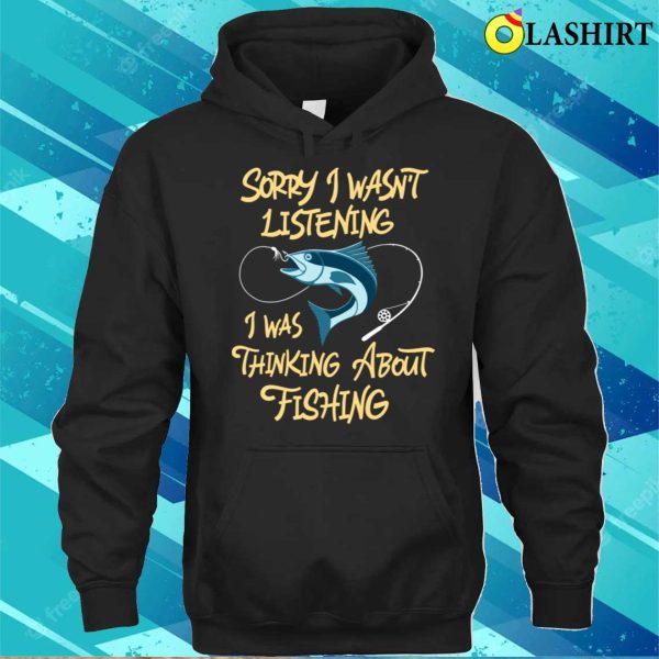 Fishing Shirt, Funny Fishing Quote Fisherman Humor Shirt