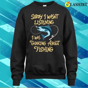 Fishing Shirt, Funny Fishing Quote Fisherman Humor Shirt 3 Fishing Shirt Funny Fishing Quote Fisherman Humor Shirt 4