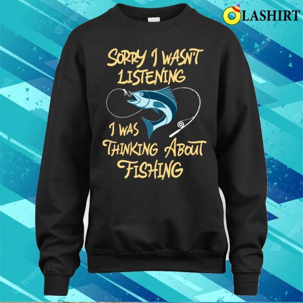 Fishing Shirt, Funny Fishing Quote Fisherman Humor Shirt