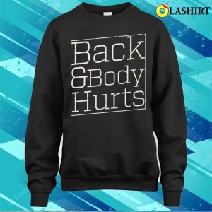 Fitness Back And Body Hurts Original From Fitness Funny T shirt 4