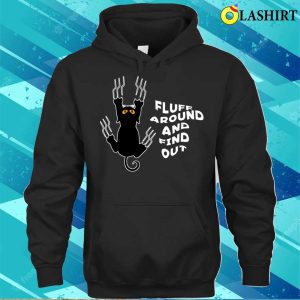 Fluff Around And Find Out Funny Cat T shirt 3