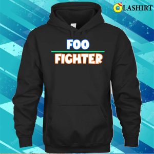 Foo Fighters T shirt Foo Fighter Funny Quote T shirt 3