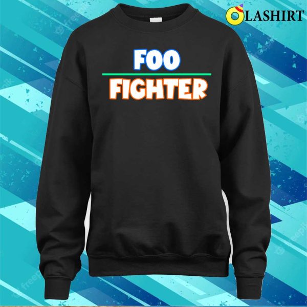 Foo Fighters T-shirt, Foo Fighter Funny Quote T-shirt