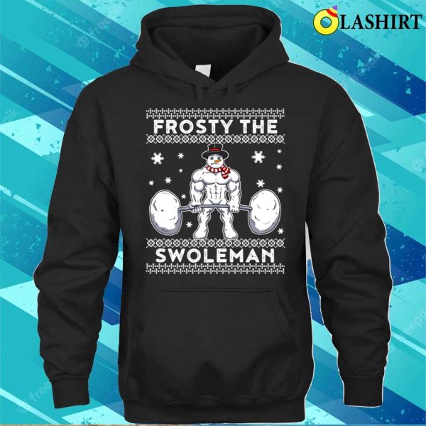 Frosty The Swoleman Funny Snowman Gift T-shirt