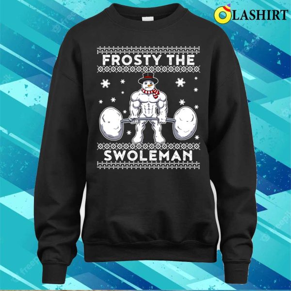 Frosty The Swoleman Funny Snowman Gift T-shirt