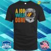 Funny A Job Weld Done Metal Worker And Welder Funny Welding Shirt