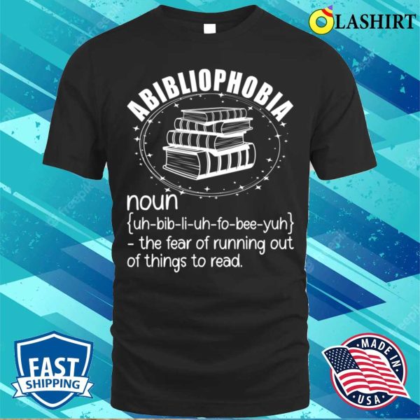 Funny Abibliophobia Definition Humor Book Bookworm Reading T-shirt