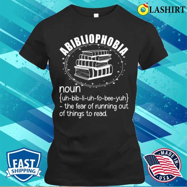 Funny Abibliophobia Definition Humor Book Bookworm Reading T-shirt