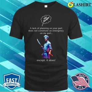 Funny Angry Chef Lack Of Planning By Prep Crew White Text T shirt 1