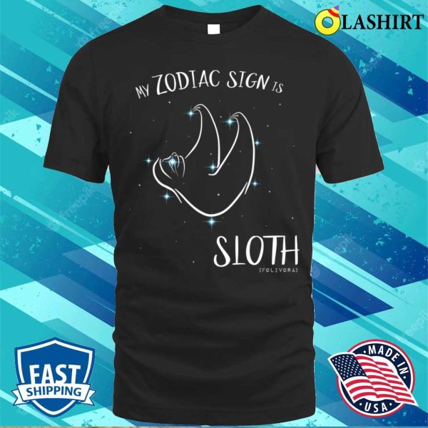 Funny Astrology Horoscope My Zodiac Sign Is Sloth T-shirt