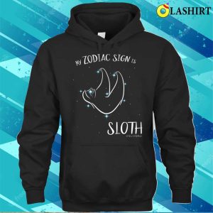Funny Astrology Horoscope My Zodiac Sign Is Sloth T-shirt 2 Funny Astrology Horoscope My Zodiac Sign Is Sloth T shirt 3