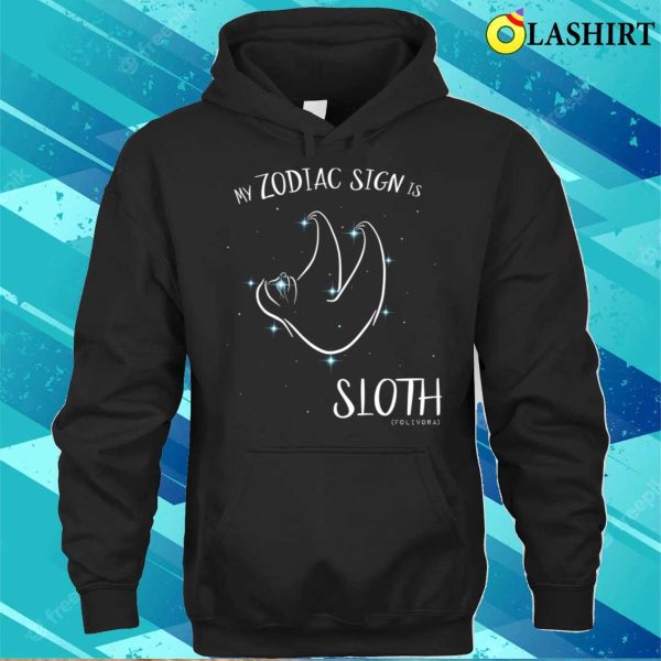 Funny Astrology Horoscope My Zodiac Sign Is Sloth T-shirt