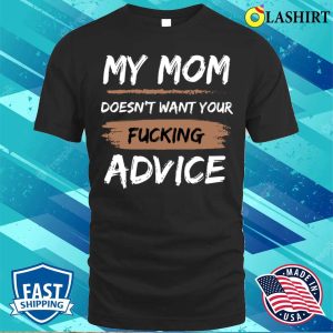 Funny Baby Onesies T-shirt, My Mom Doesn’t Want Your Fucking Advice T-shirt Funny Baby Onesies T-shirt, My Mom Doesn’t Want Your Fucking Advice T-shirt