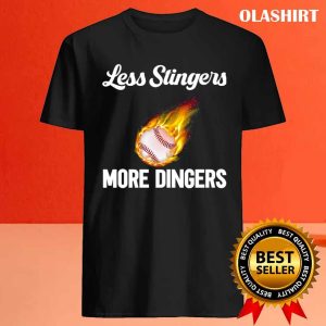 Funny Baseball Less Stingers More Dingers T shirt 4