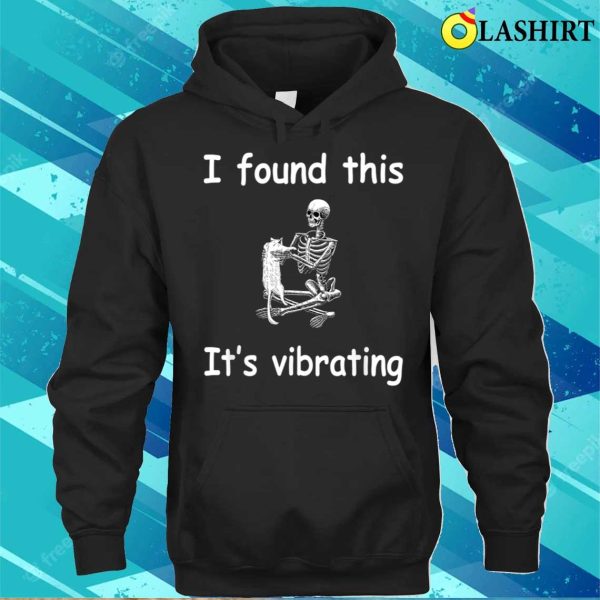 Funny Cat I Found This Its Vibrating Skeleton Holding A Cat T-shirt