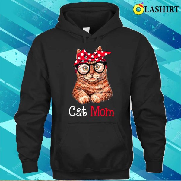 Funny Cat Mom Cat Lovers Mother’s Day Mom Women Mothers Gift T-shirt