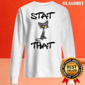 Funny Cat Stat That Statistician T-shirt 1 Funny Cat Stat That Statistician T shirt 2