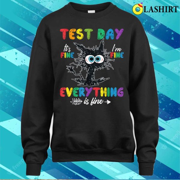 Funny Cat Test Day It’s Fine I’m Fine Everything Is Fine T-shirt