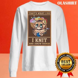 Funny Cat Thats What I Do I Knit And I Know Things Shirt 2