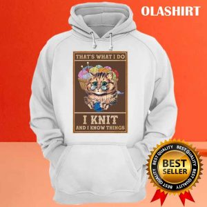 Funny Cat Thats What I Do I Knit And I Know Things Shirt 3