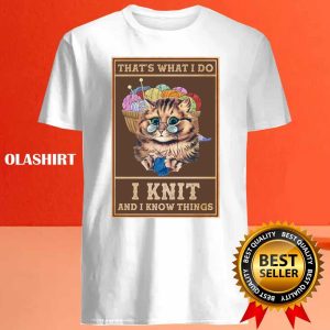 Funny Cat Thats What I Do I Knit And I Know Things Shirt 4