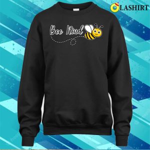 Funny Cute Bee Kindness Lovely T shirt 4