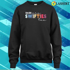 Funny Dad Swiftie Dad Shirt Dads Are Swifties Too Shirt Fathers Day 4