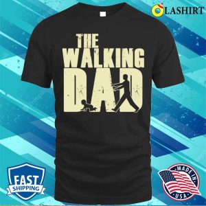 Funny Dad T shirt The Walking Dad T shirt 1
