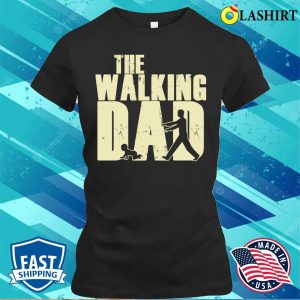 Funny Dad T shirt The Walking Dad T shirt 2