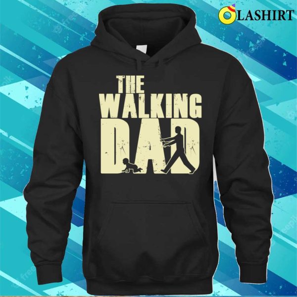 Funny Dad T-shirt, The Walking Dad T-shirt