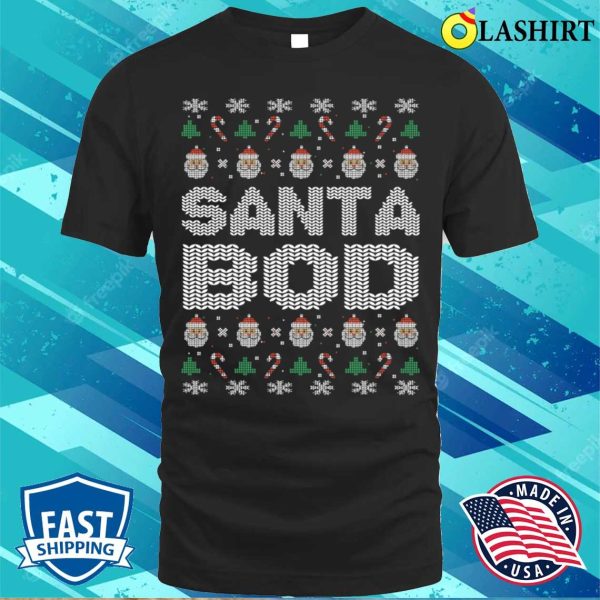 Funny Dads Christmas T-shirt, Santa Bod Funny Dad Bod Men Husband Dads Christmas T-shirt