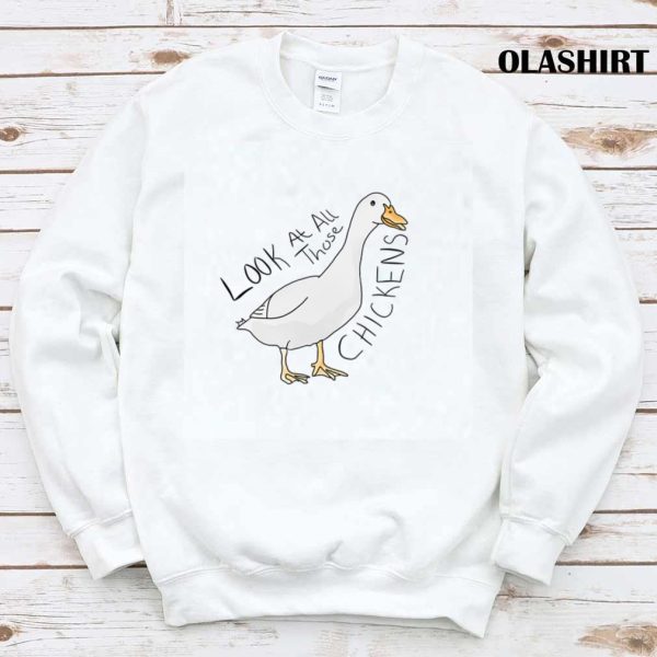 Funny Duck Looks At All Those Chickens Shirt, Hoodie, Sweater, Long Sleeve