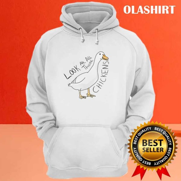 Funny Duck Looks At All Those Chickens Shirt, Hoodie, Sweater, Long Sleeve