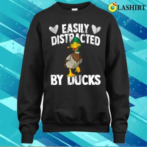 Funny Duck Lover Quote Easily Distracted By Ducks T shirt 4