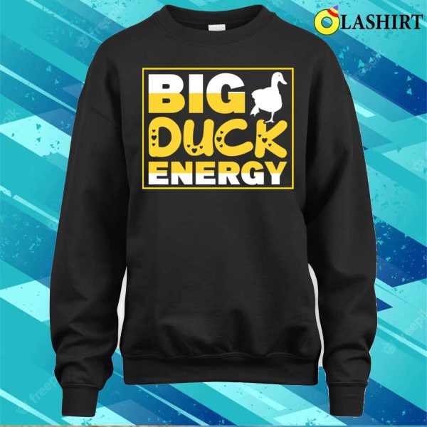 Funny Duck Quote T-shirt, Big Duck Energy T-shirt