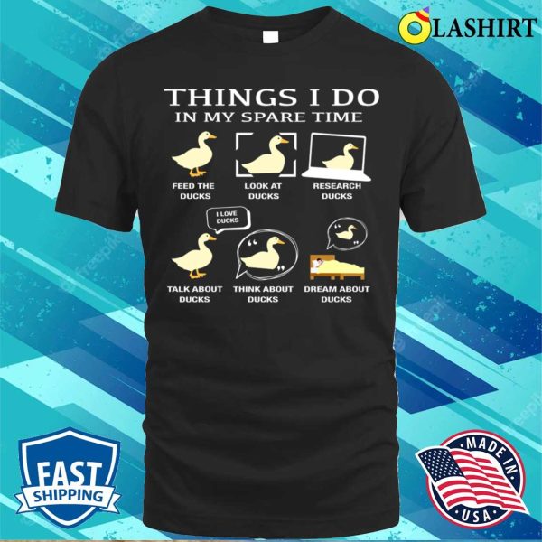 Funny Duck Things I Do In My Spare Time Gifts For Duck Lover T-shirt