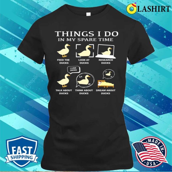 Funny Duck Things I Do In My Spare Time Gifts For Duck Lover T-shirt