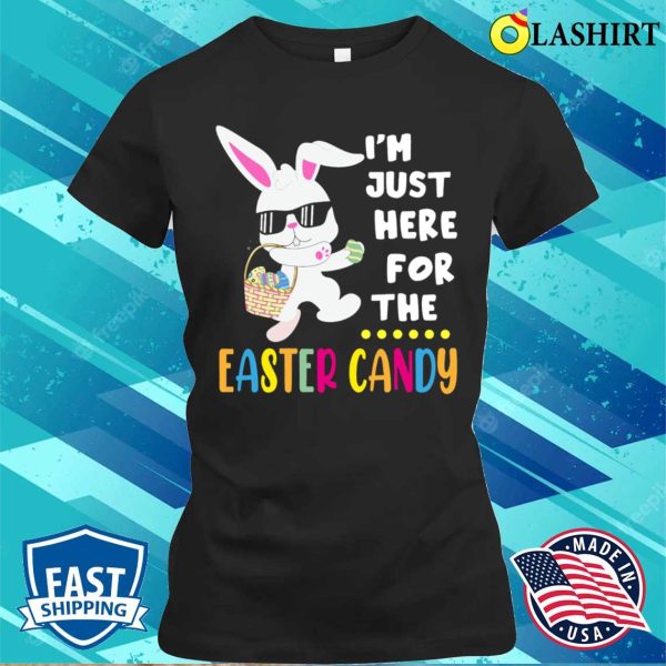 Funny Easter Bunny T-shirt, Funny Easter Bunny Im Just Here For Easter Candy Kids Boys T-shirt