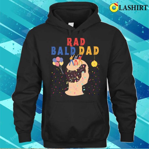 Funny Fathers Day Rad Bald Dad Graphic Tee T-shirt