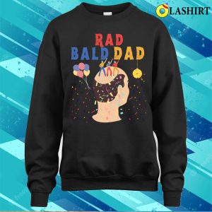 Funny Fathers Day Rad Bald Dad Graphic Tee T shirt 4
